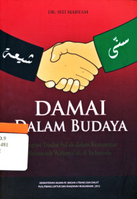 Image of Damai dalam budaya : integrasi tradisi Syi\'ah dalam komunitas Ahlusunah Waljama\'ah di Indonesia