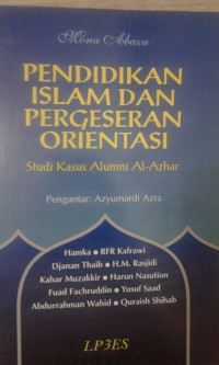 Image of Pendidikan islam dan pergeseran orientasi : studi kasus alumni Al-Azhar