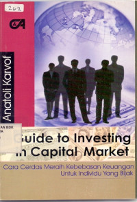 Image of Guide to Investing in Capital Market : Cara Cerdas Meraih Kebebasan Keuangan untuk Individual yang Bijak