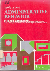 Image of Administrative behavior = (Perilaku administrasi) : suatu studi tentang proses pengambilan keputusan dalam organisasi administrasi